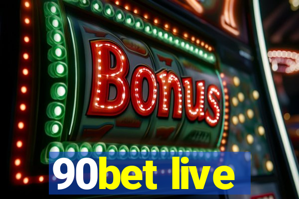 90bet live